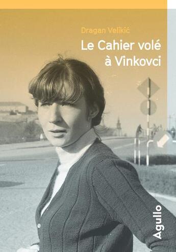 Couverture du livre « Cahier volé à Vinkovci » de Dragan Velikic aux éditions Agullo