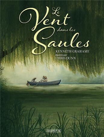 Couverture du livre « Le vent dans les saules » de Kenneth Grahame et Chris Dunn aux éditions Caurette