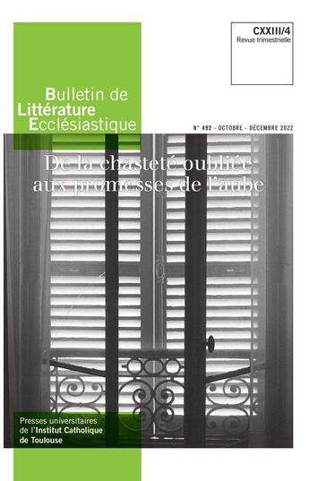 Couverture du livre « Bulletin de litterature ecclesiastique n 492 cxxiii/4 (octobre-decembre 2022) - de la chastete oubli » de Etienne Richer aux éditions Institut Catholique Toulouse