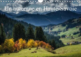 Couverture du livre « Un automne en haute savoie calendrier mural 2018 din a4 hori - paysages de haute saoie calend » de Gaymard A aux éditions Calvendo