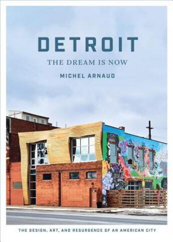 Couverture du livre « Detroit The Dream Is Now » de Michael Arnaud aux éditions Abrams Uk