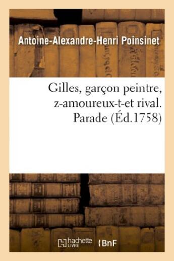 Couverture du livre « Gilles, garcon peintre, z-amoureux-t-et rival. parade » de Poinsinet A-A-H. aux éditions Hachette Bnf