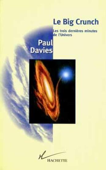 Couverture du livre « Le Big Crunch ; les trois dernières minutes de l'univers » de Paul Davies aux éditions Fayard