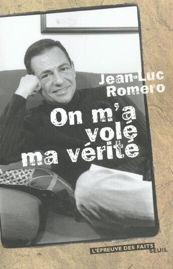 Couverture du livre « On m'a vole ma verite » de Jean-Luc Romero aux éditions Seuil