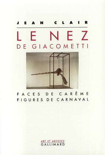 Couverture du livre « Le nez de Giacometti ; faces de carême, figures de carnaval » de Jean Clair aux éditions Gallimard