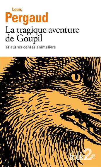 Couverture du livre « La tragique aventure de Goupil et autres contes animaliers » de Louis Pergaud aux éditions Folio