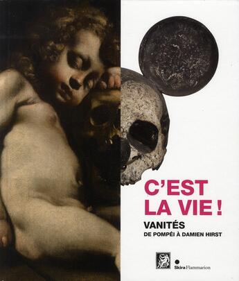 Couverture du livre « C'est la vie ! vanités de Pompéi à Damien Hirst » de  aux éditions Skira Paris