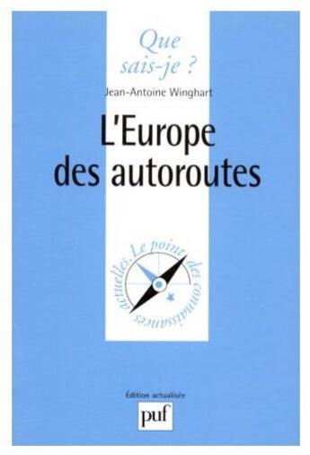 Couverture du livre « L'Europe des autoroutes » de Winghart J.A aux éditions Que Sais-je ?