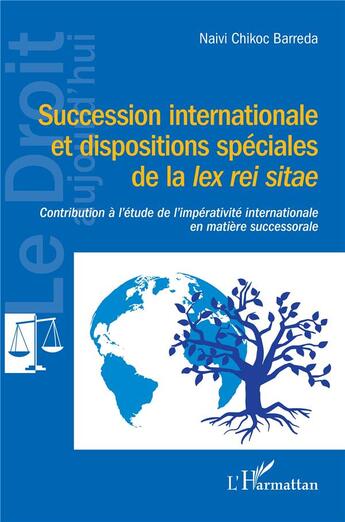 Couverture du livre « Succession internationale et dispositions spéciales de la lex rei sitae » de Naivi Chikoc Barreda aux éditions L'harmattan