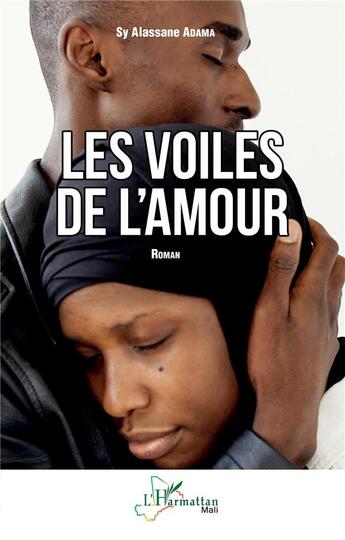 Couverture du livre « Les voiles de l'amour » de Sy Alassane Adama aux éditions L'harmattan