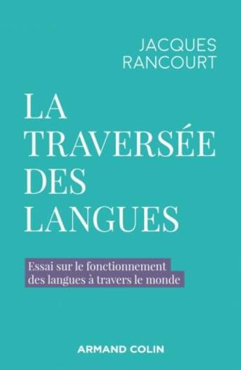 Couverture du livre « La traversée des langues : essai sur le fonctionnement des langues à travers le monde » de Jacques Rancourt aux éditions Armand Colin