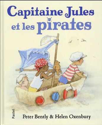 Couverture du livre « Capitaine Jules et les pirates » de Helen Oxenbury et Peter Bently aux éditions Ecole Des Loisirs