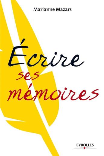 Couverture du livre « Écrire ses mémoires » de Marianne Mazars aux éditions Eyrolles