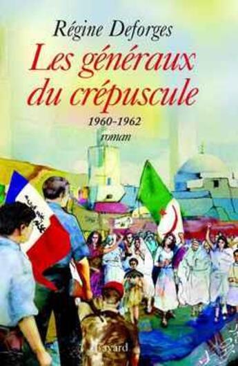 Couverture du livre « La bicyclette bleue Tome 9 : les généraux du crépuscule, 1960-1962 » de Regine Deforges aux éditions Fayard