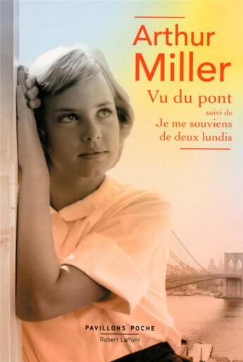 Couverture du livre « Vu du pont ; je me souviens de deux lundis » de Arthur Miller aux éditions Robert Laffont