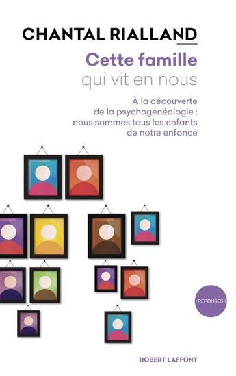 Couverture du livre « Cette famille qui vit en nous (édition 2017) » de Chantal Rialland aux éditions Robert Laffont