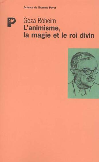 Couverture du livre « L'Animisme, la magie et le roi divin » de Roheim Geza et Roheim Gershom aux éditions Payot