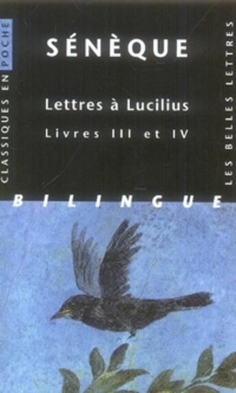 Couverture du livre « Lettres à Lucilius. Livres III et IV » de Seneque aux éditions Belles Lettres