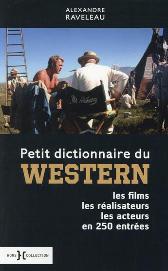 Couverture du livre « Petit dictionnaire du western » de Alexandre Raveleau aux éditions Hors Collection