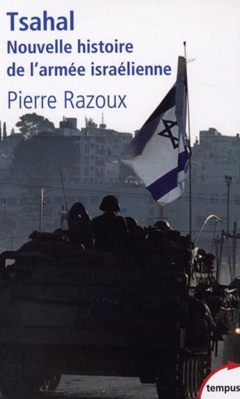 Couverture du livre « Tsahal, nouvelle histoire de l'armée israëlienne » de Razoux/Pierre aux éditions Tempus/perrin