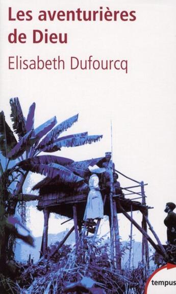 Couverture du livre « Les aventurières de Dieu » de Elisabeth Dufourcq aux éditions Tempus/perrin