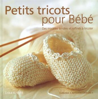 Couverture du livre « Petits tricots pour Bébé » de Erika Knight aux éditions Solar