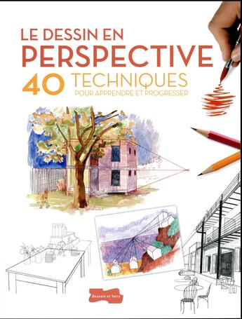 Couverture du livre « Le dessin en perspective ; 40 techniques pour apprendre et progresser » de  aux éditions Dessain Et Tolra