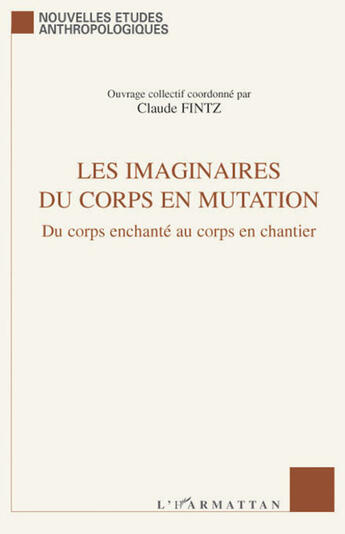 Couverture du livre « Imaginaire du corps en mutation ; du corps enchanté au corps en chantier » de Claude Fintz aux éditions L'harmattan