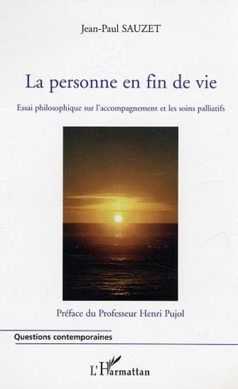 Couverture du livre « La personne en fin de vie - essai philosophique sur l'accompagnement et les soins palliatifs » de Jean-Paul Sauzet aux éditions Editions L'harmattan