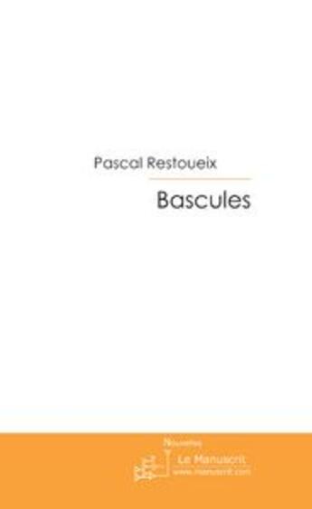 Couverture du livre « Bascules » de Restoueix-P aux éditions Le Manuscrit