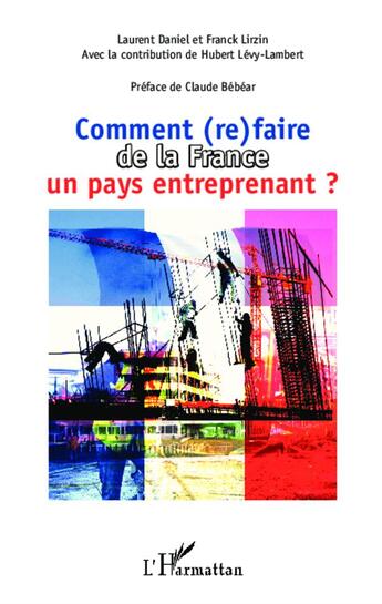 Couverture du livre « Comment (re)faire de la France un pays entreprenant ? » de Laurent Daniel et Hubert Levy-Lambert et Franck Lirzin aux éditions L'harmattan