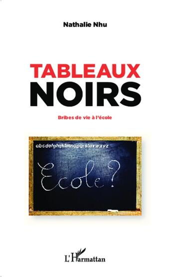 Couverture du livre « Tableaux noirs : Bribes de vie à l'école » de Nathalie Nhu aux éditions L'harmattan