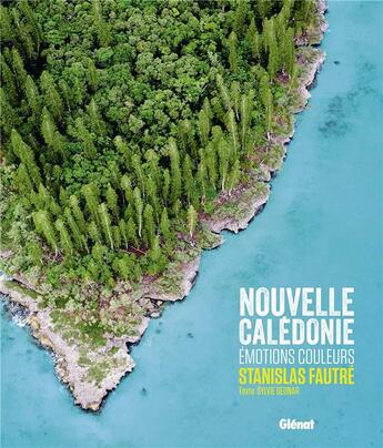 Couverture du livre « Nouvelle Calédonie ; émotions couleurs » de Sylvie Bednar et Stanislas Fautre aux éditions Glenat