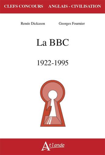 Couverture du livre « La BBC 1922-1995 » de Renee Dickason et Georges Fournier aux éditions Atlande Editions