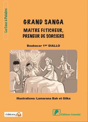 Couverture du livre « Grand sanga ; maître féticheur, preneur de sorcier » de Boubacar 1er Diallo et Gylka et Lamarana Bah aux éditions Ganndal