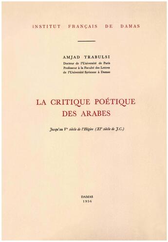 Couverture du livre « La critique poetique des arabes jusqu au ve siecle de l hegire (xie siecle de j.-c.) » de Amjad Trabulsi aux éditions Presses De L'ifpo