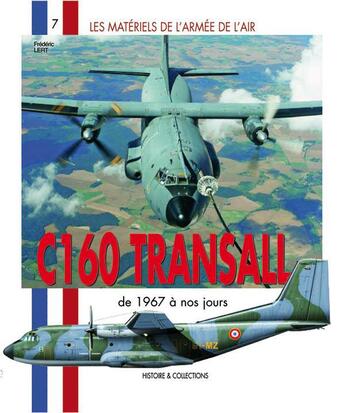 Couverture du livre « Les matériels de l'armée de l'air t.7 ; C-160 transall ; de 1967 à nos jours » de Frederic Lert aux éditions Histoire Et Collections