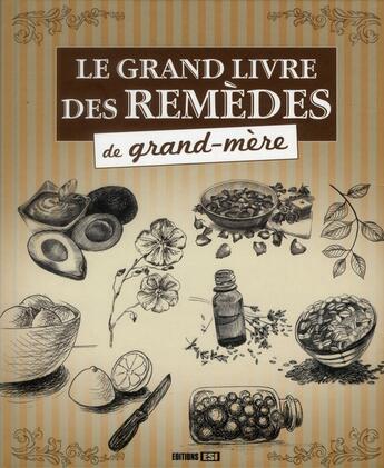 Couverture du livre « Le grand livre des remèdes de grand-mère » de  aux éditions Editions Esi