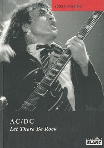 Couverture du livre « AC/DC ; let there be rock » de Susan Masino aux éditions Le Camion Blanc
