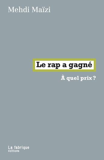 Couverture du livre « Le rap a gagné : À quel prix ? » de Mehdi Maïzi aux éditions Fabrique