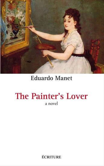 Couverture du livre « The Painter's Lover » de Eduardo Manet aux éditions Ecriture