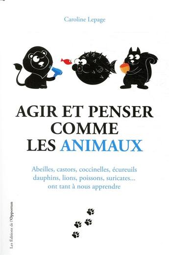 Couverture du livre « Agir et penser comme les animaux » de Caroline Lepage aux éditions L'opportun