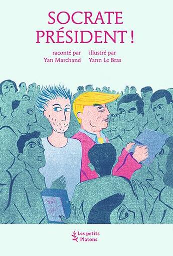 Couverture du livre « Socrate président ! » de Yan Marchand et Yann Le Bras aux éditions Petits Platons