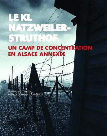 Couverture du livre « Le KL Natzweiler-Struthof : un camp de concentration en Alsace annexeée » de Guillaume D' Andlau aux éditions Id