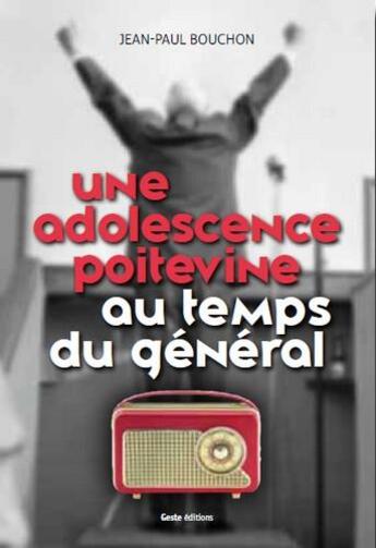 Couverture du livre « Une adolescence poitevine au temps du général » de Jean-Paul Bouchon aux éditions Geste