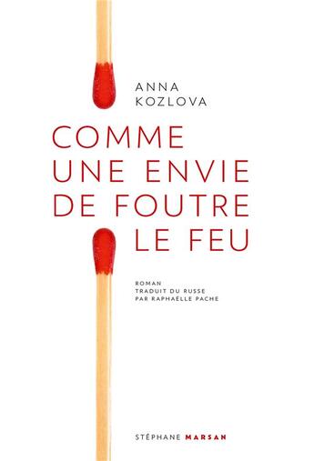 Couverture du livre « Comme une envie de foutre le feu » de Anna Kozlova aux éditions Stephane Marsan