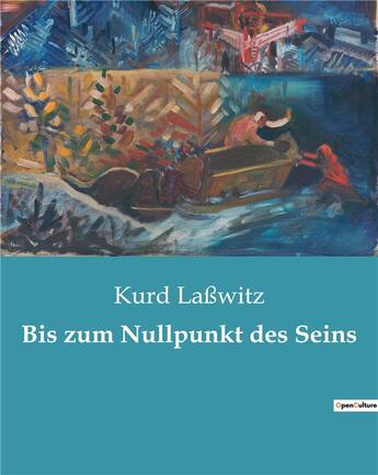 Couverture du livre « Bis zum nullpunkt des seins » de Lasswitz Kurd aux éditions Culturea