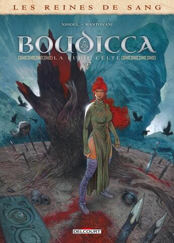 Couverture du livre « Les reines de sang - Boudicca, la furie celte Tome 2 » de Philippe Nihoul et Fabio Mantovani aux éditions Delcourt