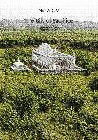 Couverture du livre « The gift of sacrifice - tager dan » de Alom Nur aux éditions Edilivre