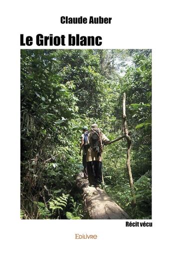 Couverture du livre « Le griot blanc » de Claude Auber aux éditions Edilivre